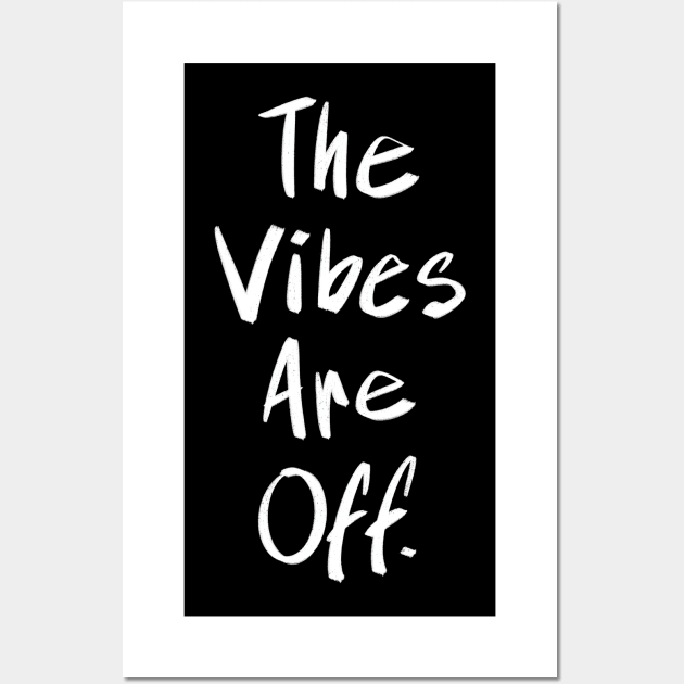 The Vibes Are Off Wall Art by FindChaos